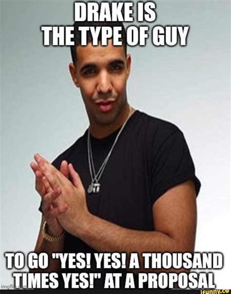 your the type of guy memes|drake the guy memes.